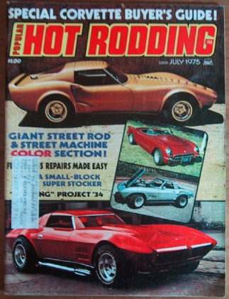 POPULAR HOT RODDING 1975 JULY - CORVETTE SPECIAL, MOPAR, RODS